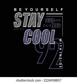 stay cool, slogan graphic, typography t shirt, vector design illustration, good for casual style