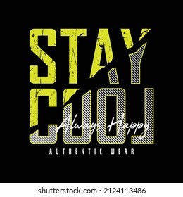 Stay cool, slogan tee graphic typography for print t shirt design,vector illustration