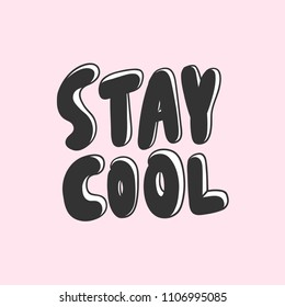 Stay cool. Sticker for social media content. Vector hand drawn illustration design. Bubble pop art comic style poster, t shirt print, post card, video blog cover