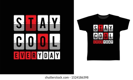 Stay Cool stylish t-shirt and apparel trendy design with simple typography, good for T-shirt graphics, poster, print and other uses.