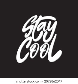 Stay Cool Text Hand Lettered. Modern calligraphy. Retro Style Hand Lettering. Can be Use For apparel, sticker, template etc.