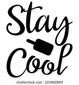 stay cool t-shirt print template, typography design for shirt, mug, iron, glass, sticker, hoodie, pillow, phone case, etc, perfect design of mothers day fathers day valentine day