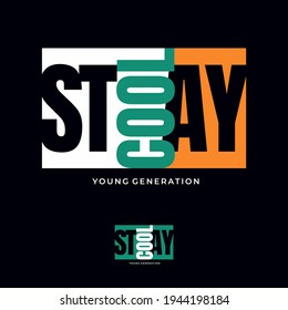 stay cool, typography graphic design, for t-shirt prints, vector illustration
