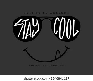 Stay cool typography. Vector illustration design for slogan tee, fashion graphic, t shirt, print, poster, card.