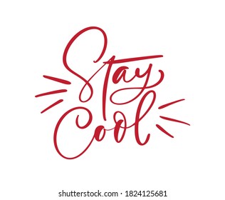 Stay Cool vector life style inspiration quotes lettering. Motivational quote typography. Calligraphy graphic design sign element. Hand written style Quote design letter element.