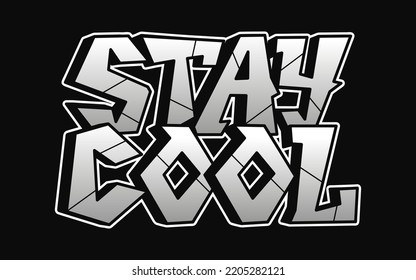 Stay cool word graffiti style letters.Vector hand drawn doodle cartoon logo illustration. Funny cool stay cool letters, fashion, graffiti style print for t-shirt, poster