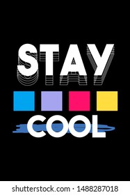 stay cool,t-shirt design fashion vector illustration