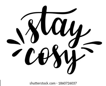 Stay cosy hand lettering vector. Fall, winter season quotes and phrases for cards, banners, posters, mug, scrapbooking, pillow case, phone cases and clothes design. 