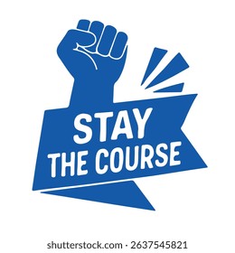 stay the course blue motivational vector fist up icon on white background
Vector motivational