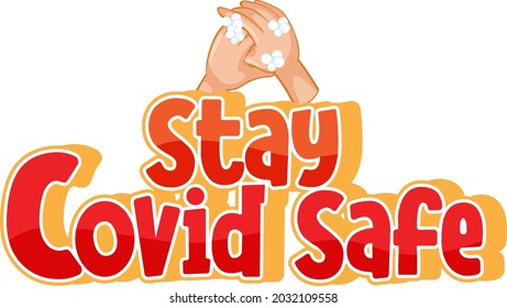 Stay Covid Safe font in cartoon style with washing hands with soap isolated on white background illustration