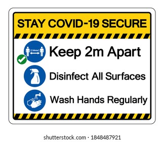 Stay Covid-19 Secure Keep 2m apart , Disinfect All Surfaces , Wash Hands Regularly Symbol Sign, Vector Illustration, Isolate On White Background Label. EPS10