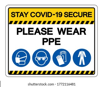 Stay Covid-19 Secure Please Wear PPE Symbol Sign, Vector Illustration, Isolate On White Background Label. EPS10