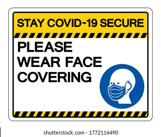 Stay Covid-19 Secure Please Wear Face Covering Symbol Sign, Vector Illustration, Isolate On White Background Label. EPS10 