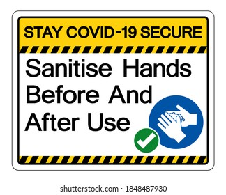 Stay Covid-19 Secure Sanitise Hands Before And After Use Symbol Sign, Vector Illustration, Isolate On White Background Label. EPS10