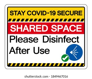 Stay Covid-19 Secure Shared Space Please Disinfect After Use Symbol Sign, Vector Illustration, Isolate On White Background Label. EPS10 