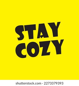 STAY COZY text. Only one single word. Printable graphic tee. Vector illustration. Black and yellow. 