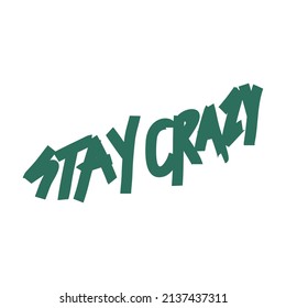 Stay Crazy Typography Streetwear, Urban Design Green Color Patch Commercial Use