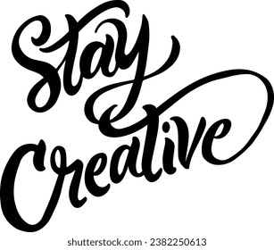 Stay Creative inspirational quote. Handlettering Quote. Inspirational slogan good for greeting cards, flyer, social media, web, t-shirt design, posters, ads, instagram, etc. Vector Illustration.