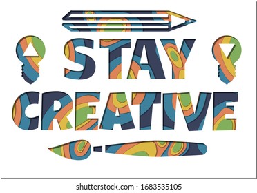 Stay Creative text composition isolated on white with paper cut out effect