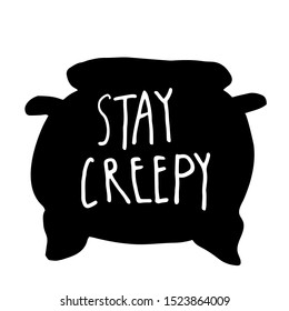 stay creepy in a pot, handwritten creative calligraphy