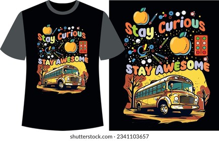 Stay Curious Stay Awesome Back to school t-shirt design