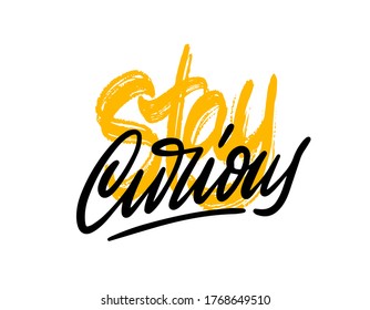 Stay curious. Greeting card with calligraphy. Hand drawn lettering design. Photo overlay. Typography for banner, poster or apparel design. Isolated vector element.