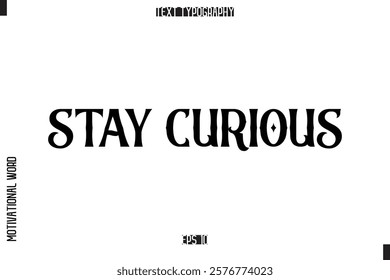 Stay Curious Inspirational Saying Cursive Modern Calligraphy Text For Prints