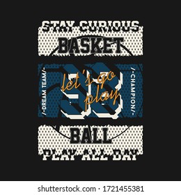bleiben Sie neugierig, mit Let's go spielen Basketball Slogan-Grafik mit Basketball-Vektorgrafiken. Für T-Shirt und andere Verwendungen.