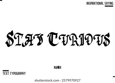 Stay Curious Motivational Lettering Illustration, Typography On White Background