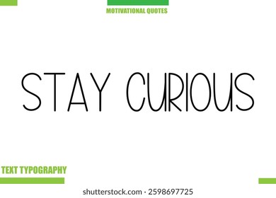 Stay Curious Stylish Typography Text Motivational Quotes