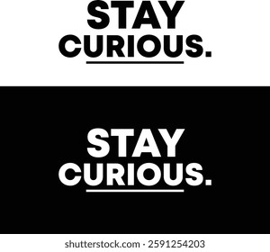 Stay Curious T-Shirt – Minimalist and Motivational Design