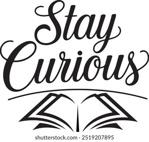 Stay Curious typography, silhouette, vector art and illustration with icon