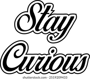 Stay Curious typography, silhouette, vector art and illustration