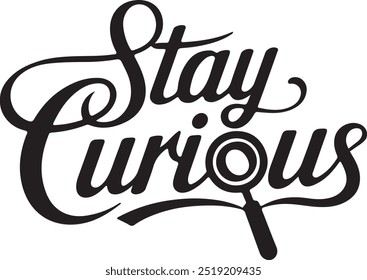 Stay Curious typography, silhouette, vector art and illustration