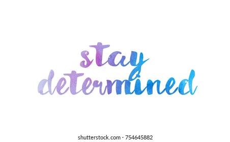 stay determined beautiful watercolor text word expression typography design suitable for a logo banner t shirt or positive quote inspiration design