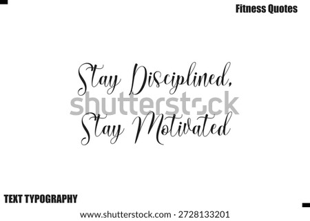  Stay Disciplined, Stay Motivated cursive text Typography Fitness Quote