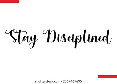 Stay Disciplined spirit quote modiren text typography