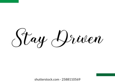 Stay Driven Style Typography positive Taxt