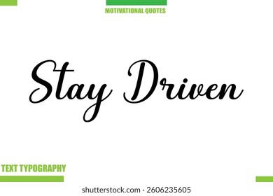 Stay Driven Stylish Typography Text Motivational Quotes
