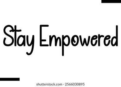 Stay empowered Health text typography  saying