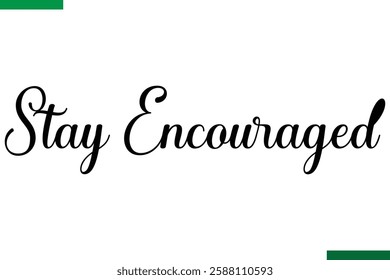 Stay Encouraged Design Typography positive Text