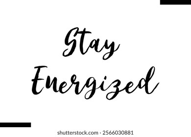 Stay energized Health text typography  saying