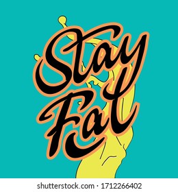Stay Fat - funny sarcastic lettering print poster sticker