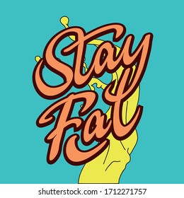 Stay Fat lettering print poster vector