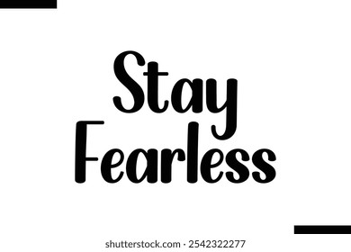 Stay fearless abstract typography text motivational quotes