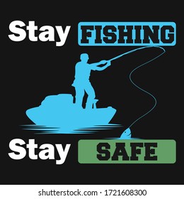 Stay Fishing, Stay Home. Unique and Trendy Covid-19 T-Shirt Design.
2019-nCov, t-shirt, mug, bag, poster print. Keep safe and help others. Corona problem spread viral Design for vector illustrator. De