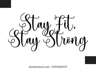 Stay Fit, Stay Strong Fitness Text Vector Typography