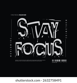 Stay focus Casual Fashion Streetwear, Slogan Typography. for screen printing t-shirts