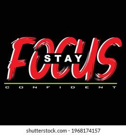 Stay Focus Slogan Trendy Stylish T ypography Graphic T shirt Stock Vector Illustration Design