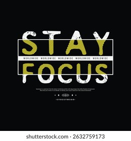 Stay focus slogan typography Fashion Streetwear, for screen printing t-shirts, jackets